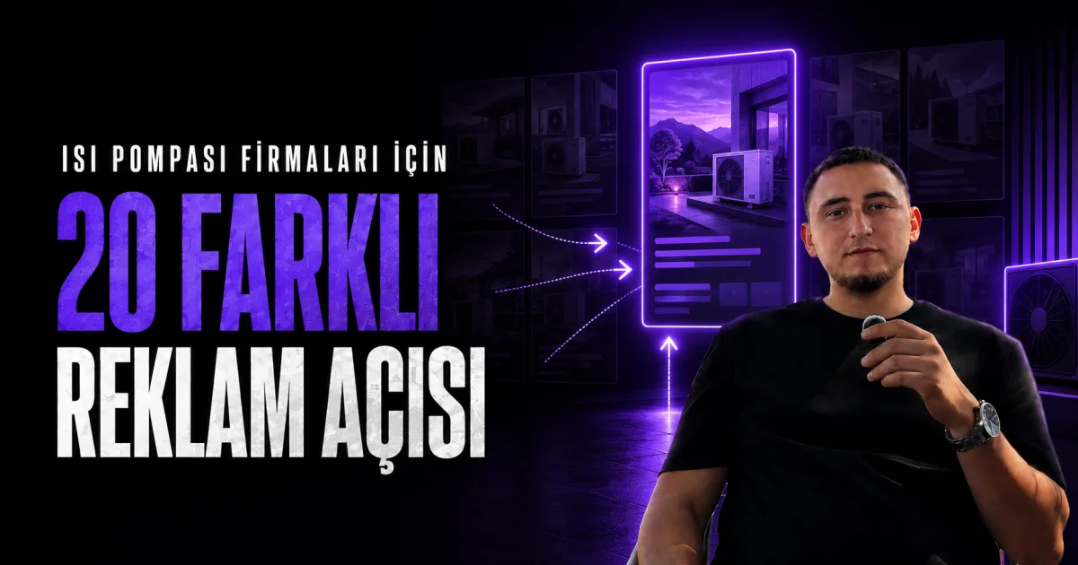 Isı Pompası Firmaları İçin 20 Farklı Reklam Açısı